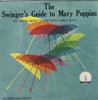 Tupper Saussy Quartet - The Swinger's Guide To Mary Poppins