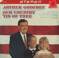 Aurthur Godfrey - Our Country Tis Of Thee