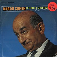 Myron Cohen - It's Not A Question