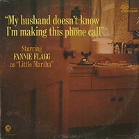 Fannie Flagg - My Husband Doesn't Know I'm Making This Phone Call