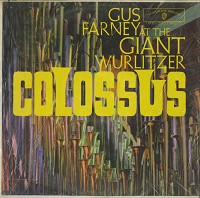 Gus Farney - Gus Farney At The Giant Wurlitzer Colossus