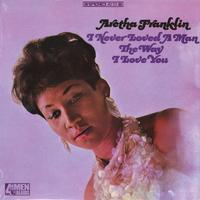 Aretha Franklin - I Never Loved a Man the Way I Love You -  Preowned Vinyl Record