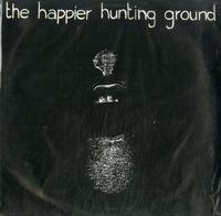The Happier Hunting Ground - The Happier Hunting Ground
