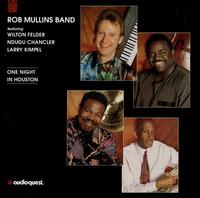 Rob Mullins Band - One Night In Houston