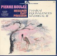 Pierre Boulez-Messiaen, Eloy, Pousseur