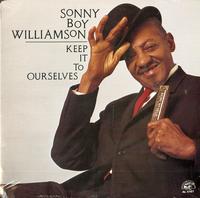 Sonny Boy Williamson - Keep It To Ourselves