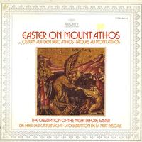 Abbot Alexios and The Community Of The Xenophontos Monastery On The Holy Mountain Of Athos - Easter On Mount Athos - Vol. 1: The Celebration Of The Night Before Easter