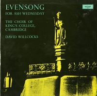 Willcocks, Choir of King's College, Cambridge - Evensong for Ash Wednesday