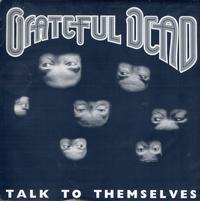 Grateful Dead - Talk To Themselves *Topper Collection