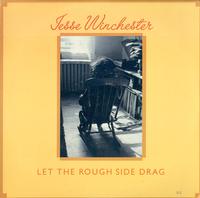 Jesse Winchester - Let The Rough Side Drag