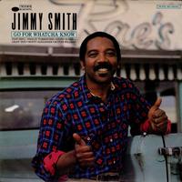 Jimmy Smith - Go For Whatcha Know