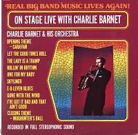 Charlie Barnet - Real Big Band Music Lives Again!