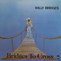 Willy Bridges - Bridges To Cross