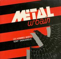 Metal Urbain - Les Hommes Morts Sont Dangereux