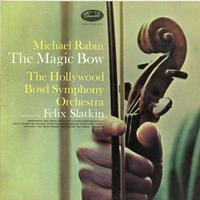 Rabin, Slatkin, Hollywood Bowl Symphony Orchestra - The Magic Bow