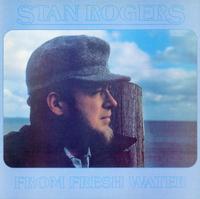 Stan Rogers - From Fresh Water