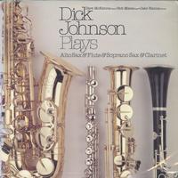 Dick Johnson - Dick Johnson Plays Alto Sax & Flute & Soprano Sax & Clarinet