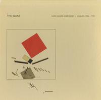 The Wake - Here Comes Everybody + Singles 1983-1987