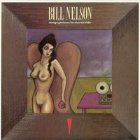 Bill Nelson - Save Gestures For Charms Sake