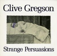 Clive Gregson - Strange Persuasions *Topper Collection