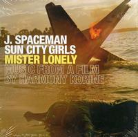 J. Spaceman & The Sun City Girls - Mister Lonely: Music from a film by Harmony Korine