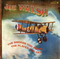 Joe Walsh - The Smoker You Drink, The Player You Get.