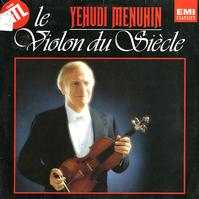 Yehudi Menuhin - Violon du Siecle