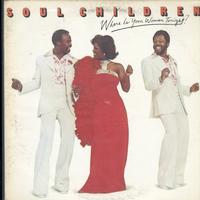 Soul Children - Where Is Your Woman Tonight?