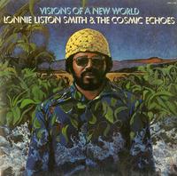 Lonnie Liston Smith & The Cosmic Echoes - Visions of a New World