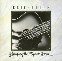 Eric Bogle - Singing The Spirit Home -  Preowned Vinyl Record
