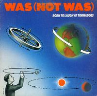 Was (Not Was) - Born To Laugh At Tornadoes *Topper Collection -  Preowned Vinyl Record