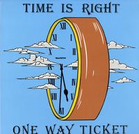 One Way Ticket - Time is Right