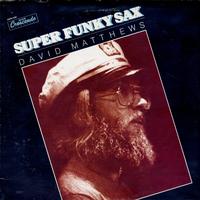 David Matthews - Super Funky Sax