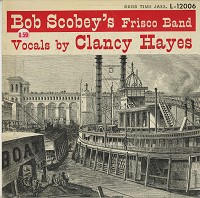 Bob Scobey's Frisco Jazz Band featuring Clancy Hayes - Bob Scobey's Frisco Band with vocals by Clancy Hayes Vol. 4