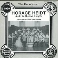 Horace Heidt and His Musical Knights - The Uncollected 1939