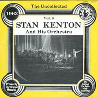Stan Kenton and His Orchestra - The Uncollected Vol. 6 1962