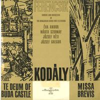 Andor, Ferencsik, Chorus and Orchestra of the Hungarian Radio and Television - Kodaly: Te Deum of Buda Castle etc.