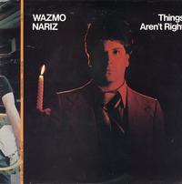Wazmo Nariz - Things Arent Right *Topper Collection
