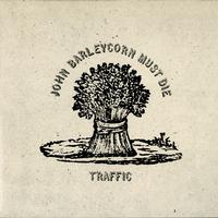 Traffic - John Barleycorn Must Die