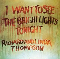 Richard And Linda Thompson - I Want to See the Bright Lights Tonight