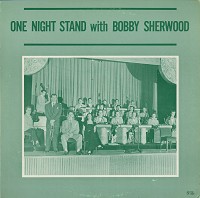 Bobby Sherwood - One Night Stand With Bobby Sherwood