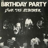 The Birthday Party - Nick The Stripper