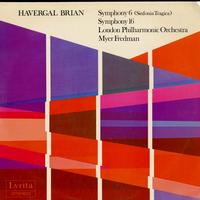 Fredman, LPO - Havergal Brian: Symphony 6 (Sinfonia Tragica), Symphony 16