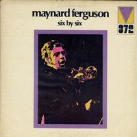 Maynard Ferguson - Six By Six