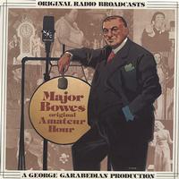 Original Radio Broadcast - Major Bowes and His Original Amateur Hour