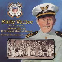 Original Radio Broadcast - Rudy Vallee and His Famous WWII US Coast Guard Band