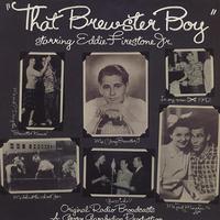 Original Radio Broadcast - That Brewster Boy Starring Eddie Firestone Jr.