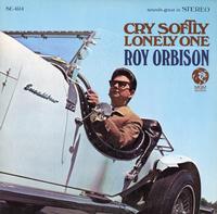 Roy Orbison-Cry Softly Lonely One