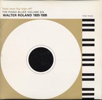 Walter Roland - Take Your Big Legs Off-The Piano Blues: Volume 6