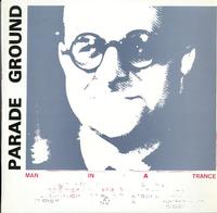 Parade Ground - Man In A Trance
